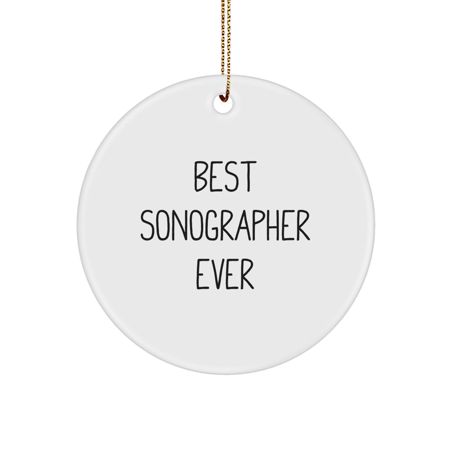 Best Sonographer Ever Gifts - Funny Circle Ornament for Christmas - Gifts from Friends to Sonographer, 'Best Sonographer Ever' Quote - Image 1