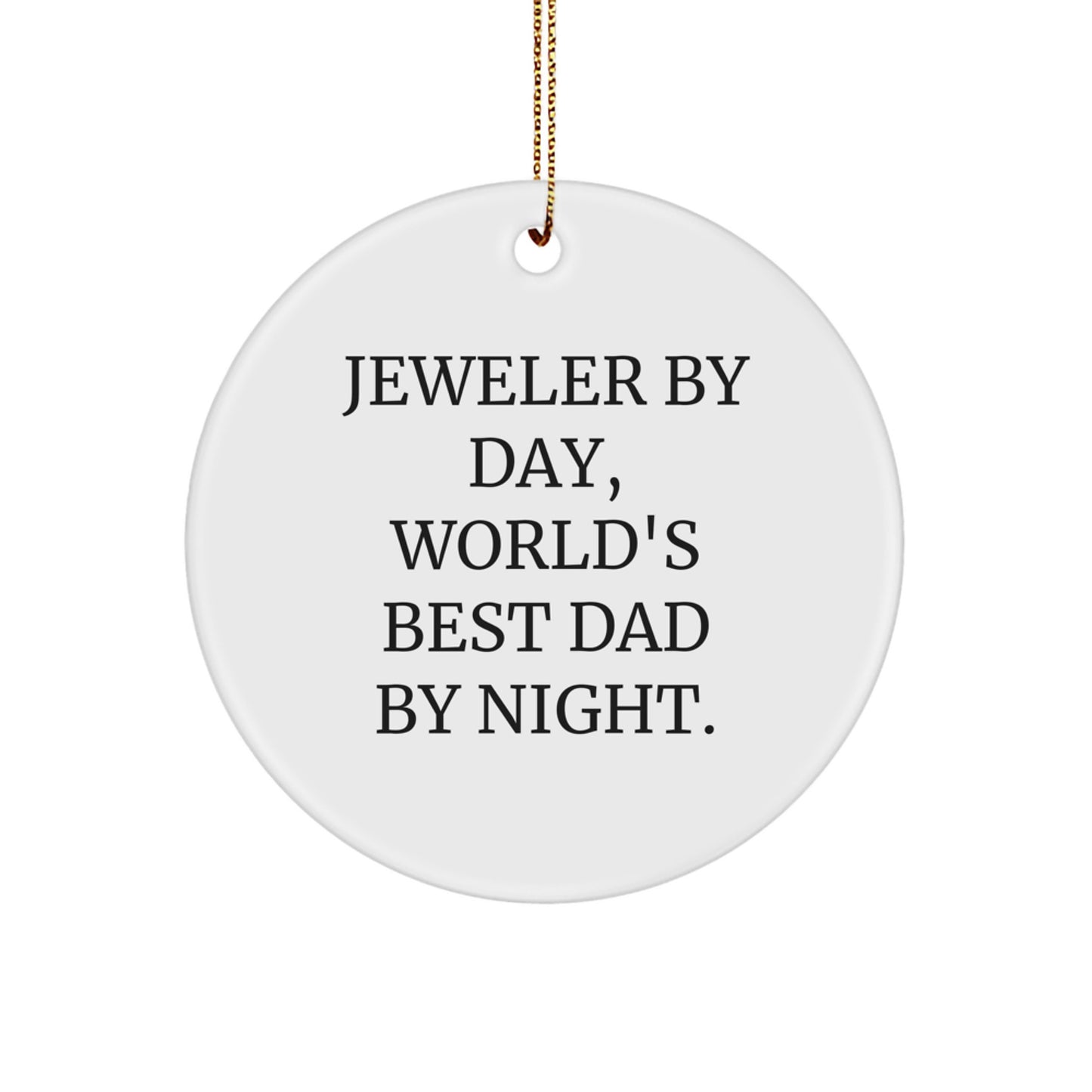 Jeweler Gifts from Men for Christmas Circle Ornament - 'Jeweler By Day, World's Best Dad By Night.' - Image 1
