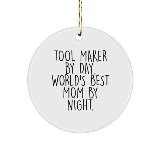 Tool Maker Gifts from Mom: Funny Circle Ornament for Tool Maker By Day, World's Best Mom By Night. - Image 1