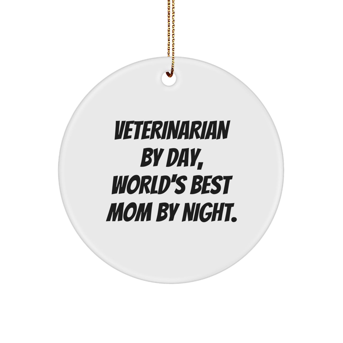 Veterinarian Funny Circle Ornament Gifts from World's Best Mom By Night to Veterinarian, Christmas Unique Presents, Funny Quotes, Circle Shaped Decorations, MDF White - Image 1