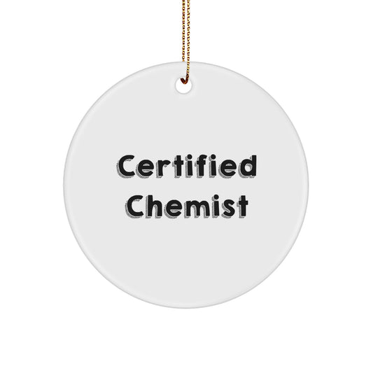 Funny Quote Gifts from Chemist Men, Unique Circle Ornament, Certified Chemist Christmas Unique Gifts for Chemist Friends, Chemist Circle Ornament with Gold Cord - Image 1