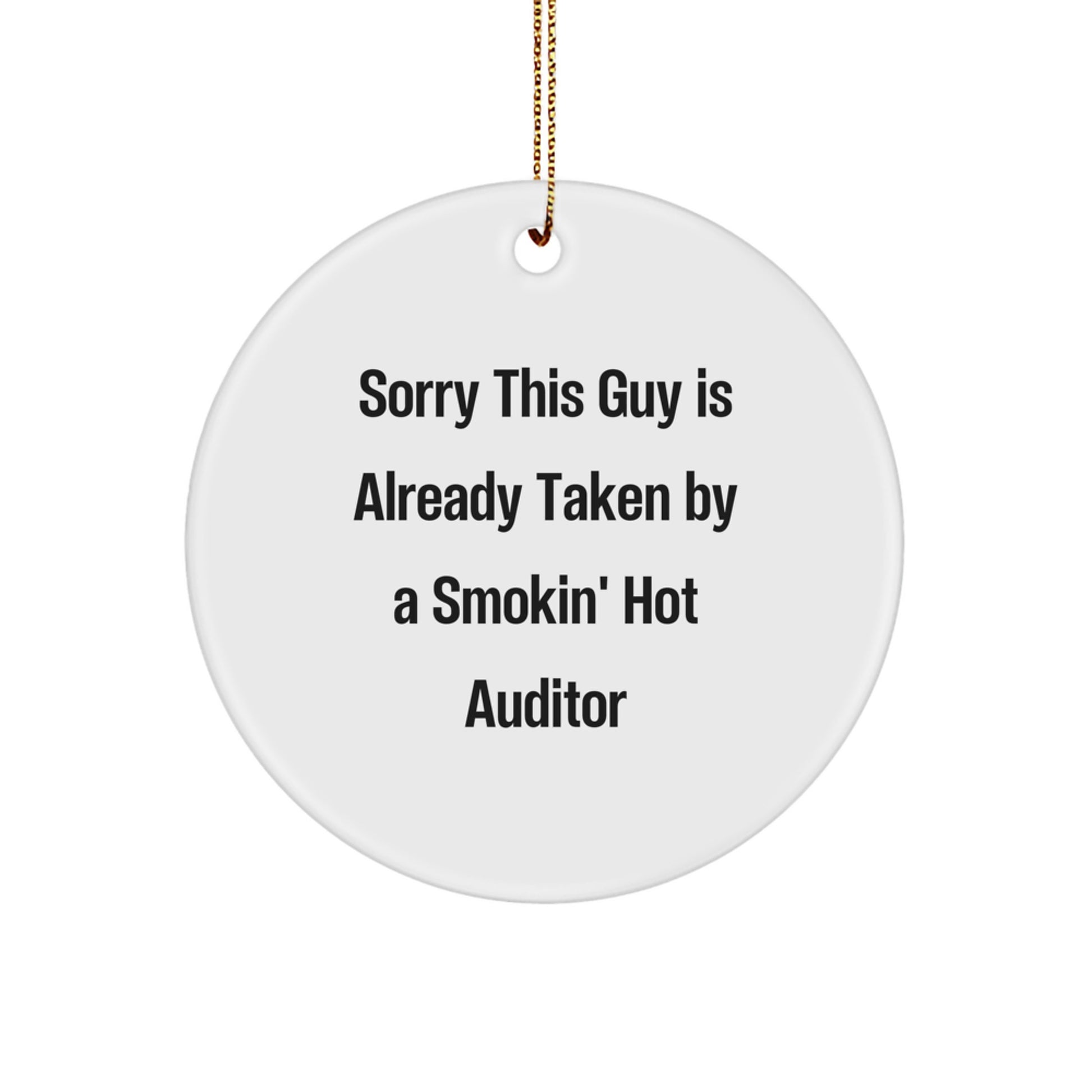 Funny Auditor Gifts for Friends, Sorry This Guy Is Already Taken By A Smokin' Hot Auditor Christmas Circle Ornament from Family - Image 1