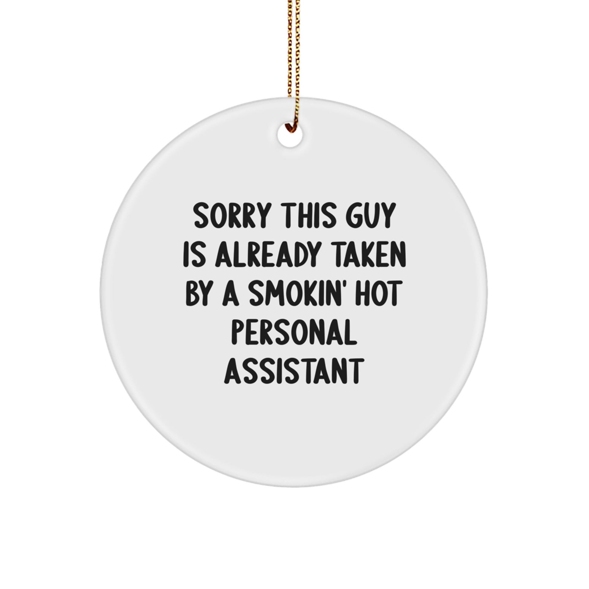 Personal Assistants' Christmas Delight, Gifts from Friends to Funny 'Sorry This Guy Is Already Taken' Circle Ornament - Image 1