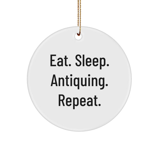 Antiquing Gifts from Friends - Eat. Sleep. Antiquing. Repeat. Circle Ornament for Christmas - Image 1