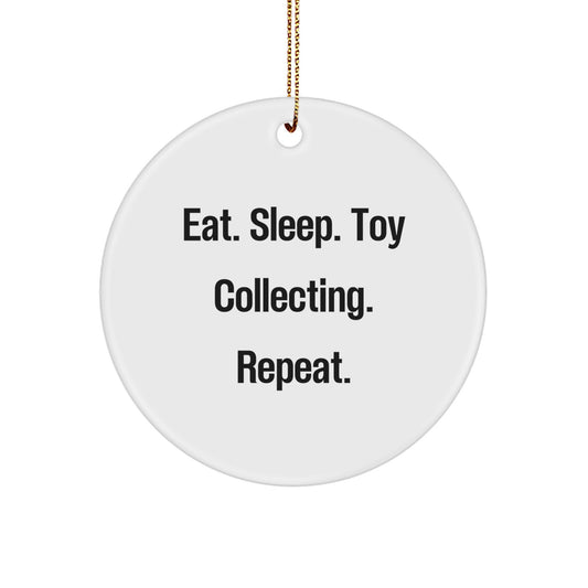 Funny Toy Collecting Gifts for Toy Collecting Enthusiasts - 'Eat. Sleep. Toy Collecting. Repeat.' Circle Ornament from Gifts for Friends and Family - Unique Christmas Unique Gifts - Image 1