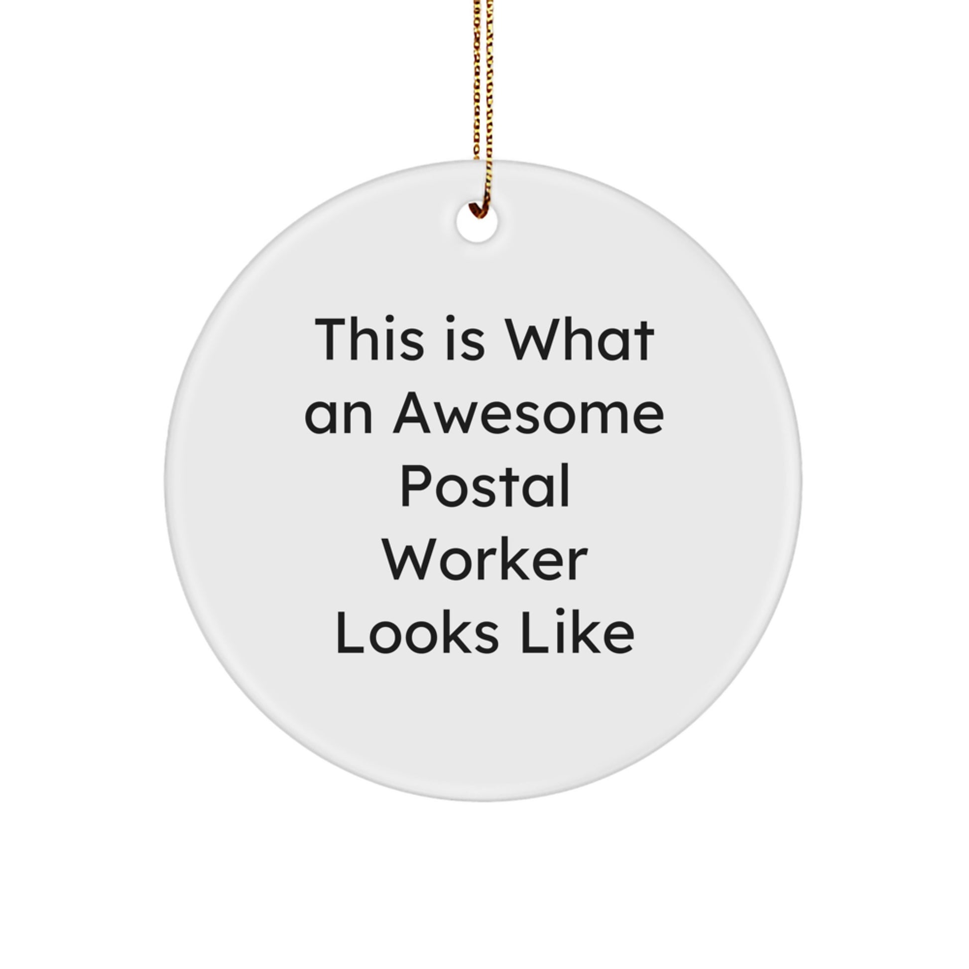 Funny Postal Worker Gifts, Circle Ornament with Quote 'This Is What An Awesome Postal Worker Looks Like' for Christmas, Gifts from Friends to Coworkers - Image 1