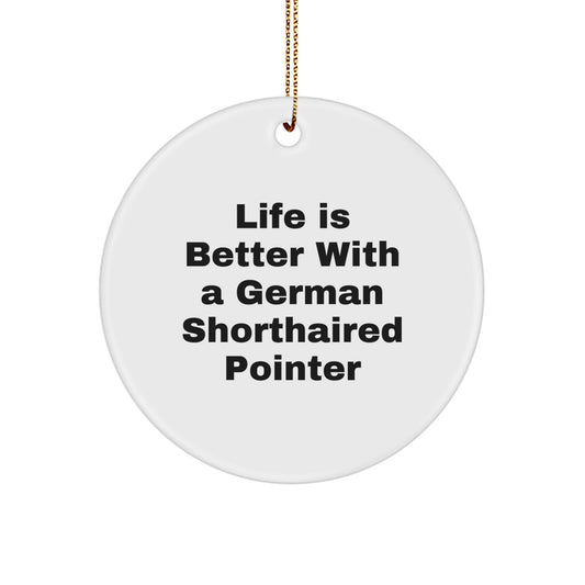 German Shorthaired Pointer Dog Lovers Gifts, Funny Circle Ornament for Men, Women, Family, Friends, Christmas Unique Gifts, Life Is Better With A German Shorthaired Pointer - Image 1