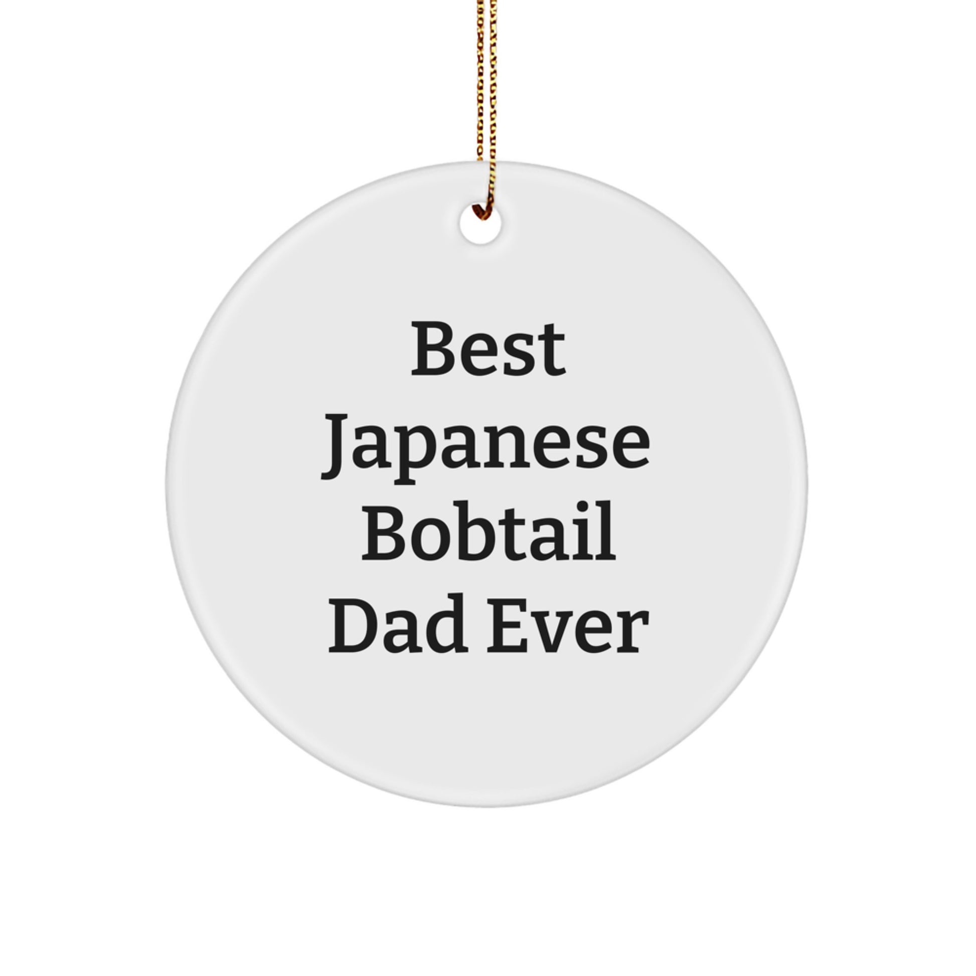 Japanese Bobtail Cat Dad Gifts from Friends for Christmas Unique Circle Ornament, Best Dad Ever Quote - Image 1