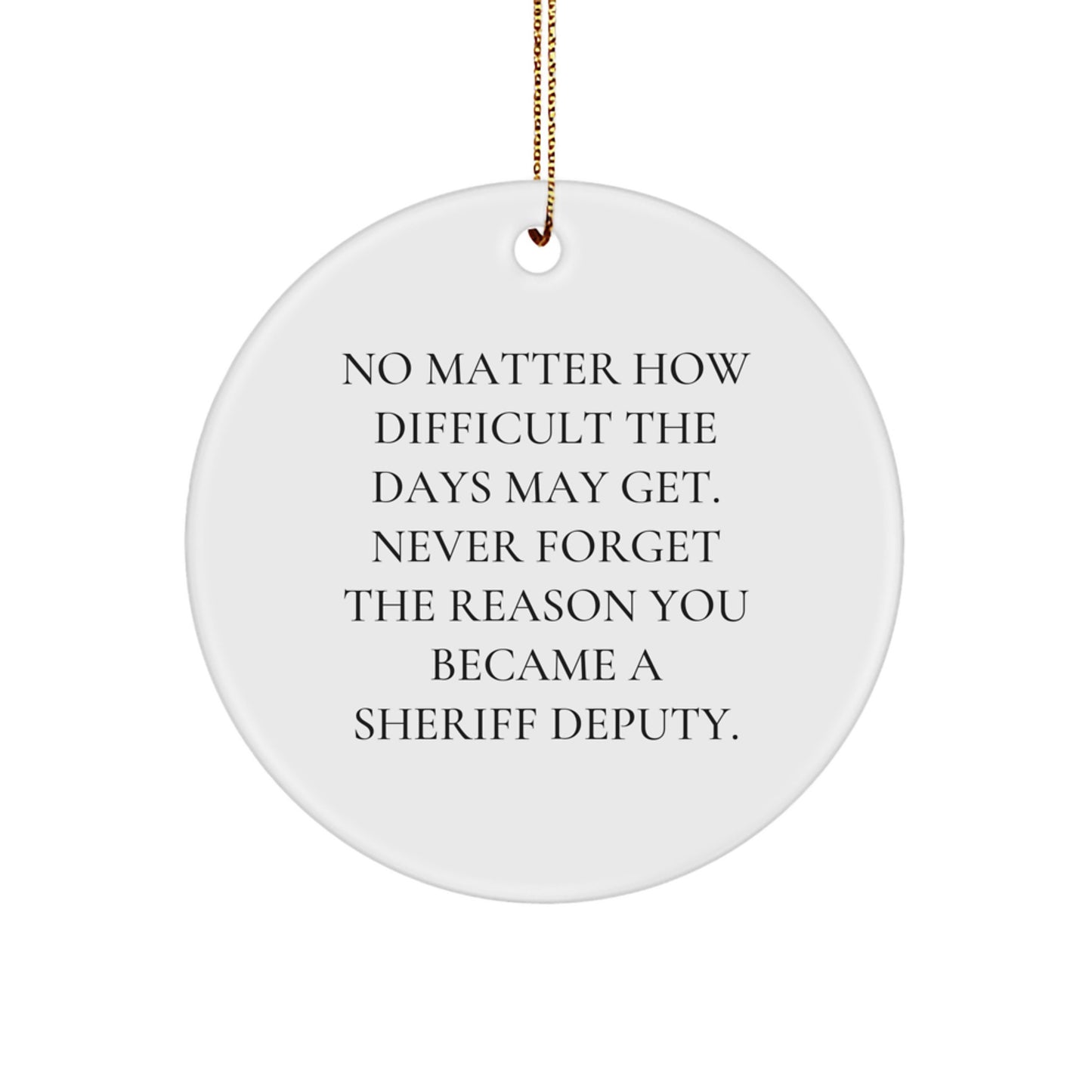 Funny Inspirational Sheriff Deputy Gifts for Christmas, Sheriff Deputy Circle Ornament with Encouragement Quote, Gifts from Friends to Sheriff Deputy Men - Image 1