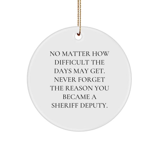 Funny Inspirational Sheriff Deputy Gifts for Christmas, Sheriff Deputy Circle Ornament with Encouragement Quote, Gifts from Friends to Sheriff Deputy Men - Image 1