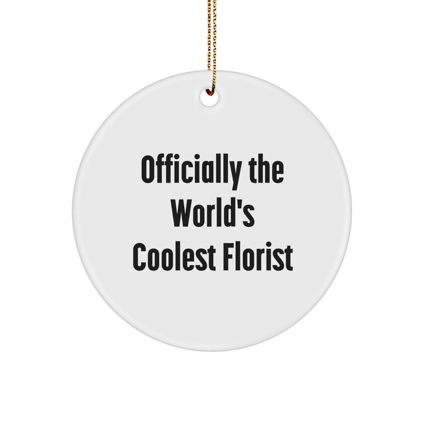 Funny Florist Gifts from Men to Florist Friends - 'Officially The World's Coolest Florist' Christmas Unique Circle Ornament - Image 1