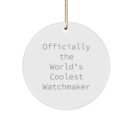 Funny Watchmaker Gifts from Men to Friends for Christmas Unique Ornaments - 'Officially The World's Coolest Watchmaker' Circle Ornament - Image 1