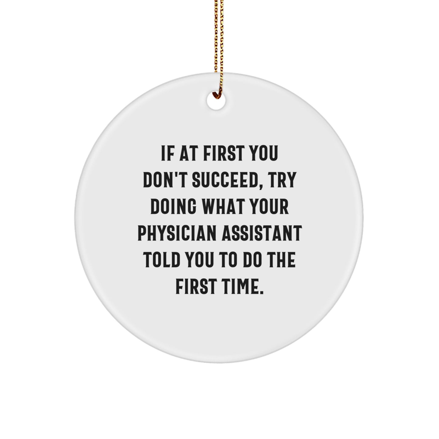 Funny Physician Assistant Gifts from Friends for Christmas Unique Circle Ornament - Image 1
