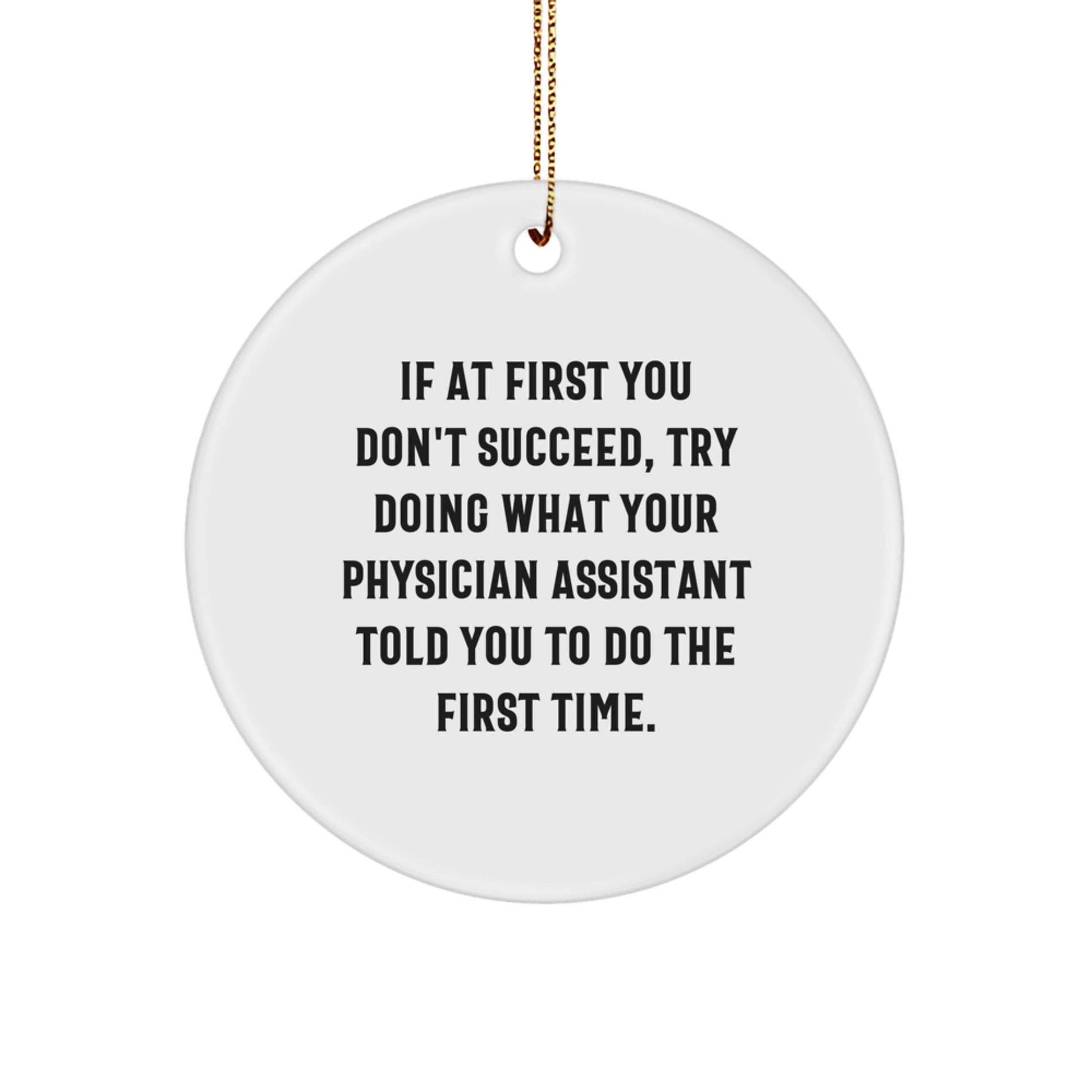 Funny Physician Assistant Gifts from Friends for Christmas Unique Circle Ornament - Image 1