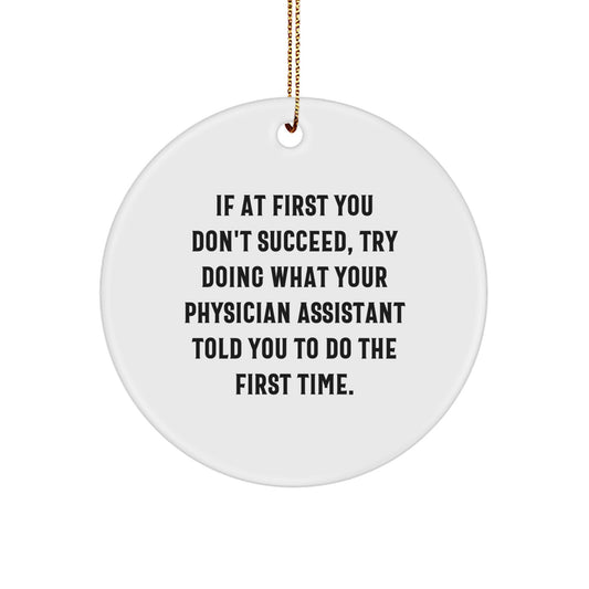 Funny Physician Assistant Gifts from Friends for Christmas Unique Circle Ornament - Image 1
