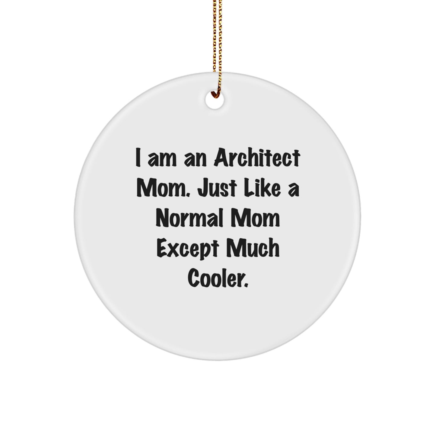 Funny Architect Mom Christmas Circle Ornament Gifts from Friends and Family for Men and Women - Image 1