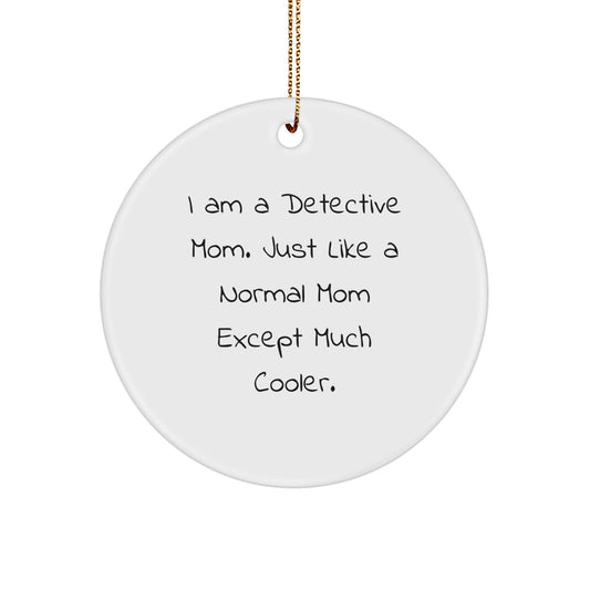 Funny Detective Mom Circle Ornament, Gifts from Women to Detective Friends, Unique Detective Christmas Unique Gifts - Image 1