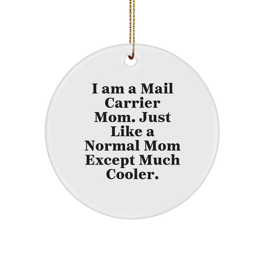 Funny Mail Carrier Christmas Unique Gifts from Mom - Gifts for Mail Carrier - Circle Ornament - 'I Am A Mail Carrier Mom' - Image 1