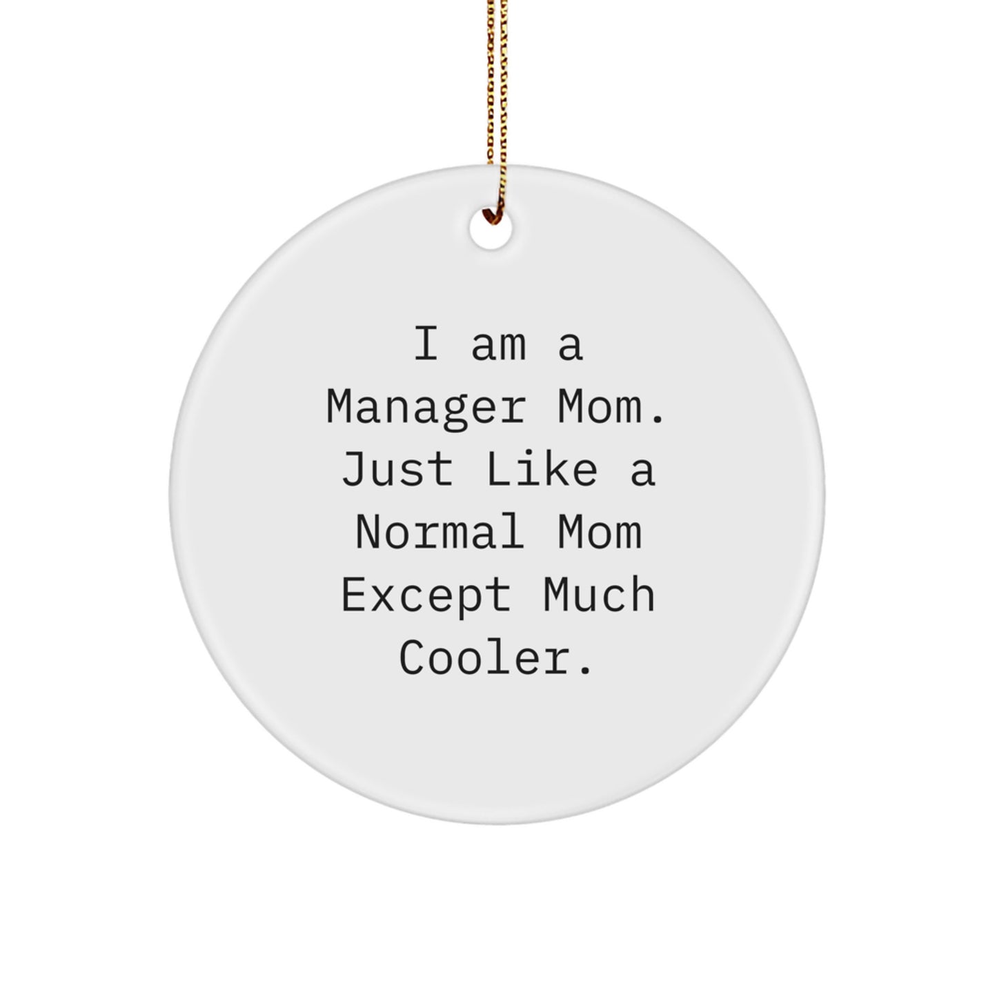 Funny Manager Gifts from Women for Men, Inspirational 'I Am A Manager Mom' Circle Ornament, Christmas Unique - Image 1