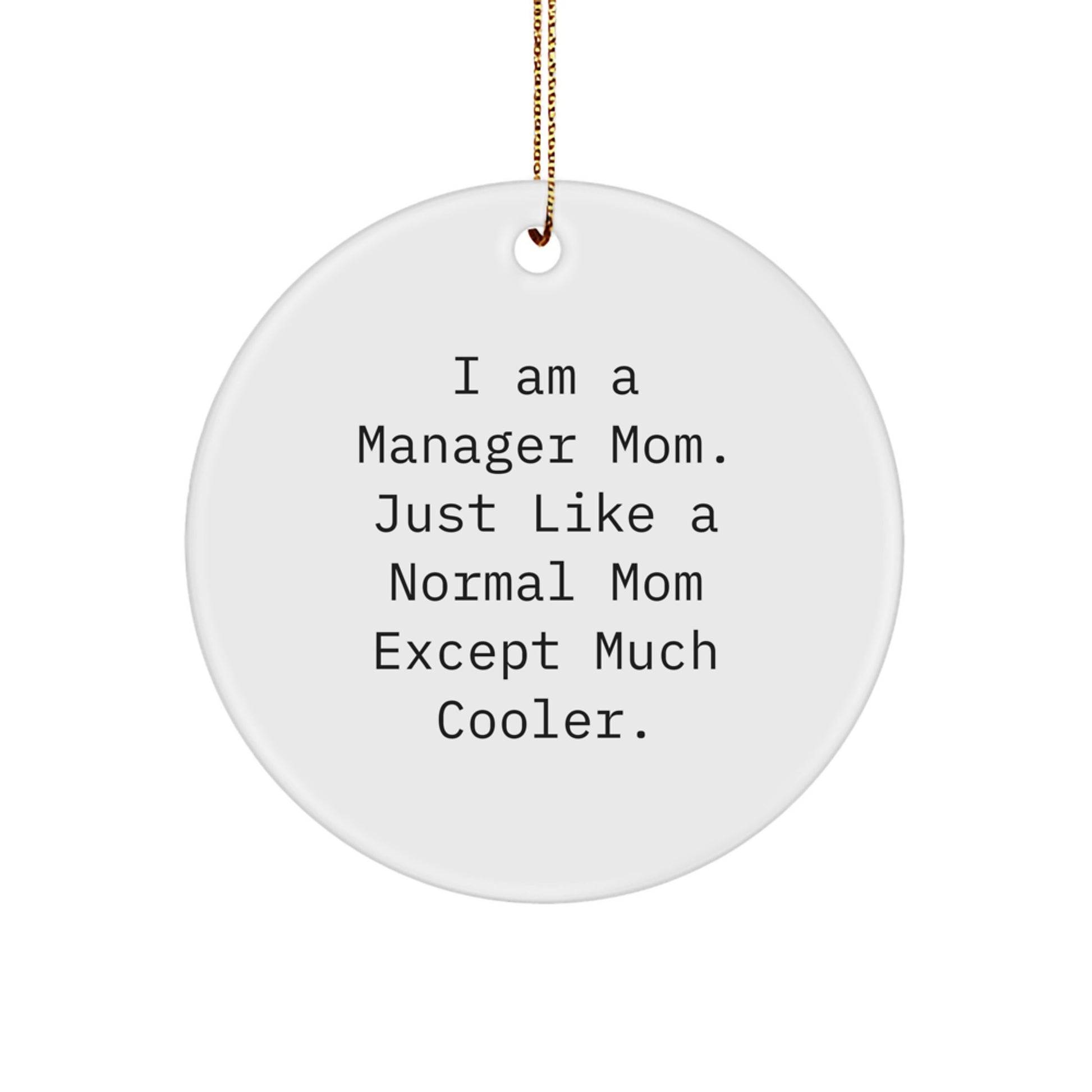Funny Manager Gifts from Women for Men, Inspirational 'I Am A Manager Mom' Circle Ornament, Christmas Unique - Image 1