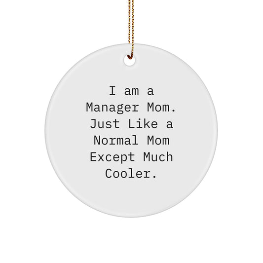 Funny Manager Gifts from Women for Men, Inspirational 'I Am A Manager Mom' Circle Ornament, Christmas Unique - Image 1