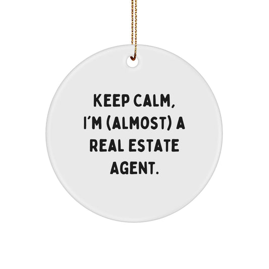 Funny Real Estate Agent Gifts for Friends, Unique Christmas Unique Gifts from Family, Circle Ornament, Keep Calm I'm almost a Real Estate Agent - Image 1