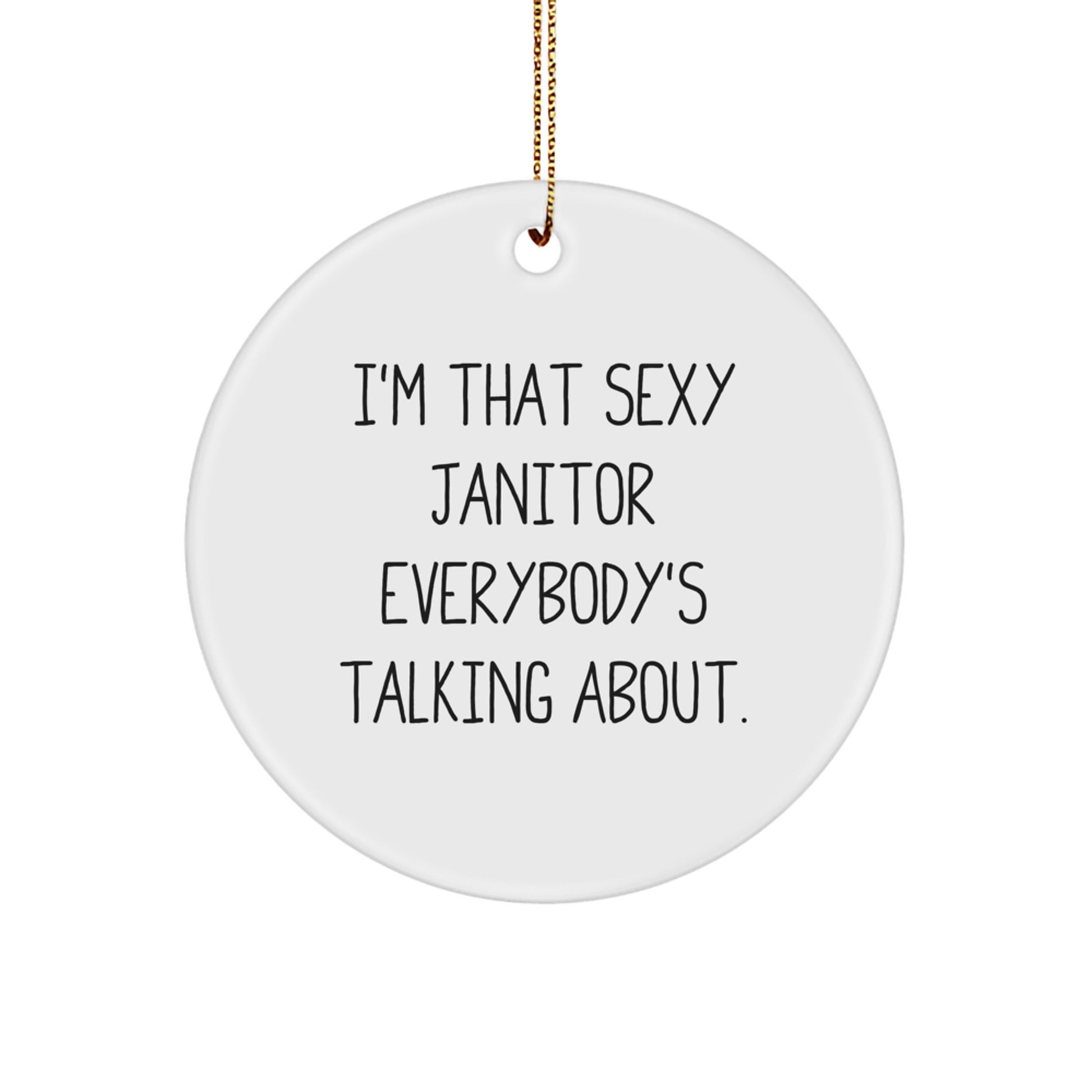Sexy Janitor Gifts from Men for Janitor Friends, Funny Quotes Circle Ornament, Christmas Unique Gifts - Image 1