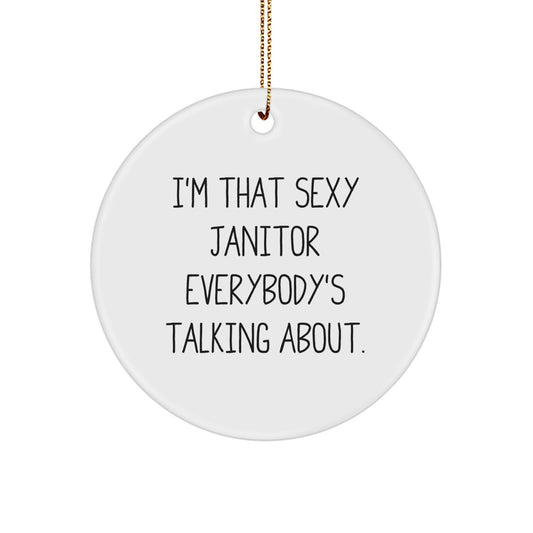 Sexy Janitor Gifts from Men for Janitor Friends, Funny Quotes Circle Ornament, Christmas Unique Gifts - Image 1