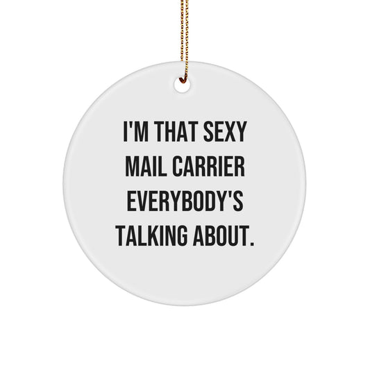 Funny Mail Carrier Gifts from Friends for Men, Cute Circle Ornament, I'm That Sexy Mail Carrier Everybody's Talking About Christmas - Image 1