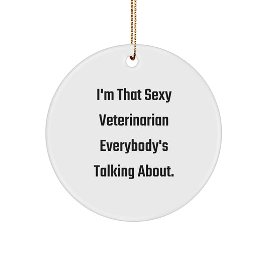 Funny Veterinarian Gifts for Friends Circle Ornament 'I'm That Sexy Veterinarian Everybody's Talking About' Christmas Unique - Image 1