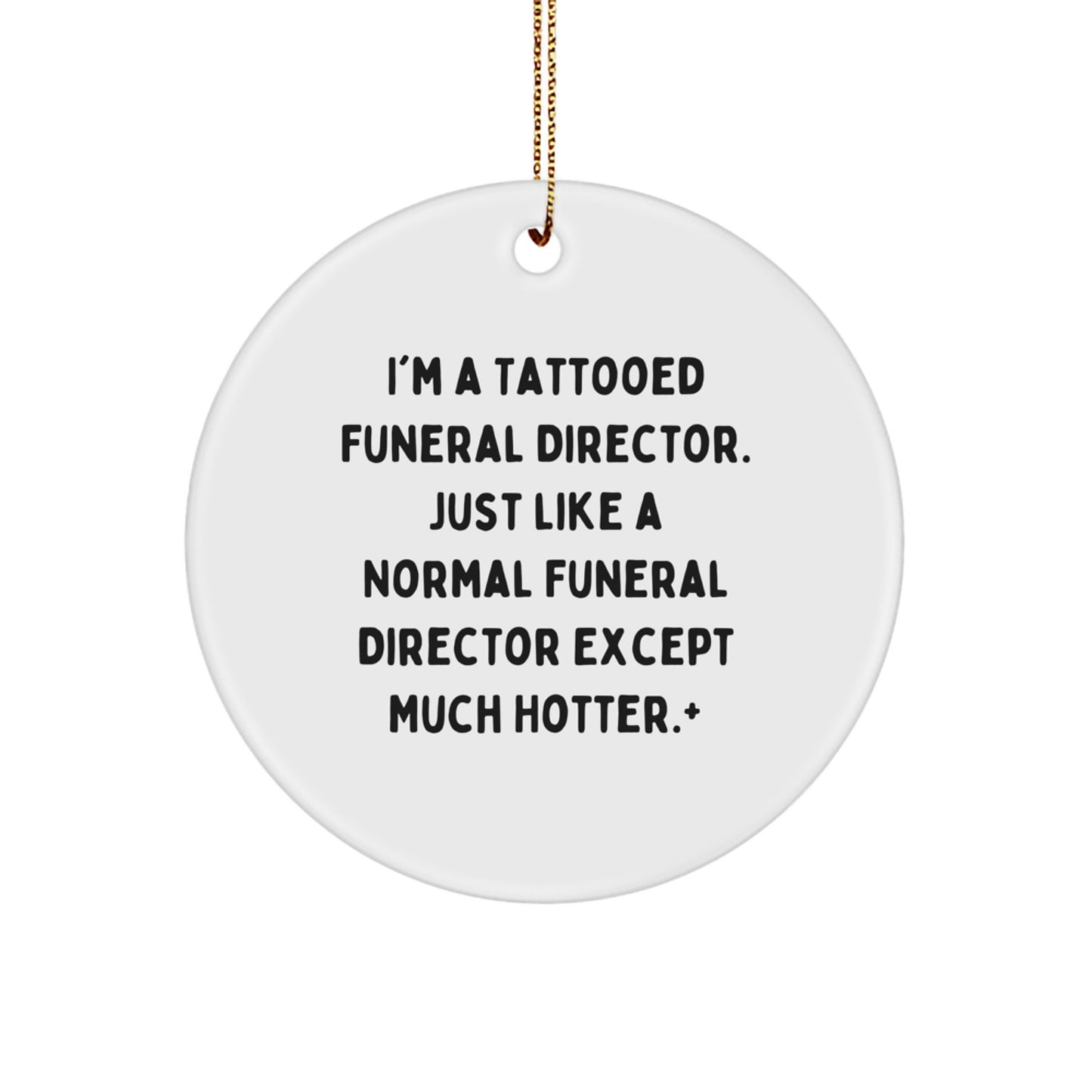 'Funny' Funeral Director Gifts from Men for Friends, 'I'm A Tattooed Funeral Director' Christmas Unique Circle Ornament, Gift for Funeral Director - Image 1