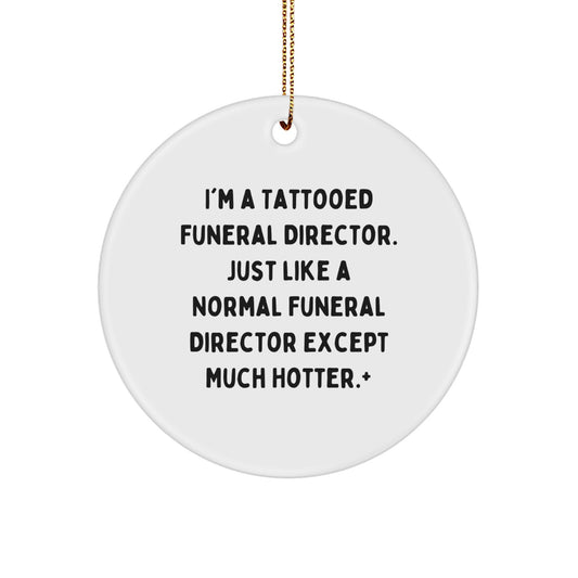 'Funny' Funeral Director Gifts from Men for Friends, 'I'm A Tattooed Funeral Director' Christmas Unique Circle Ornament, Gift for Funeral Director - Image 1