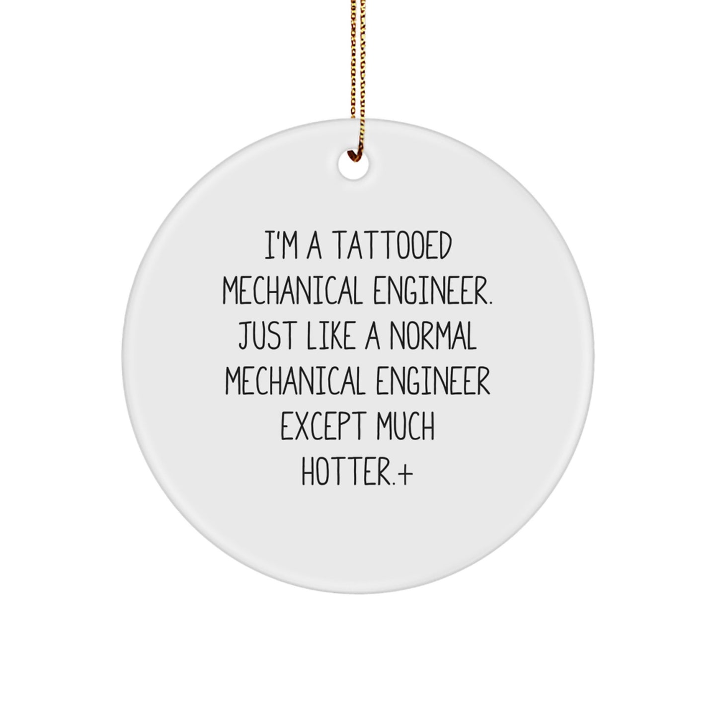 Mechanical Engineer Gifts for Him, Funny Circle Ornament from 'I'm A Tattooed Mechanical Engineer' Quote, Christmas Unique Gifts for Men from Friends, Coworkers, or Family - Image 1