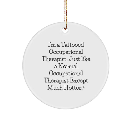 Funny Occupational Therapist Gifts, Circle Ornament for Office Decor, I'm A Tattooed Occupational Therapist, Perfect Unique Gifts from Friends to Occupational Therapist Men - Image 1