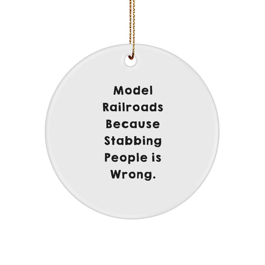 Funny Model Railroads Gifts for Men from Family - Christmas Unique Circle Ornament, Model Railroads Because Stabbing People Is Wrong. - Image 1