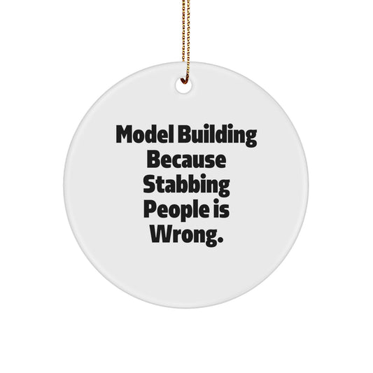 Funny Model Building Circle Ornament Gifts from Friends for Christmas Model Building Enthusiasts, 'Model Building Because Stabbing People Is Wrong.' - Image 1