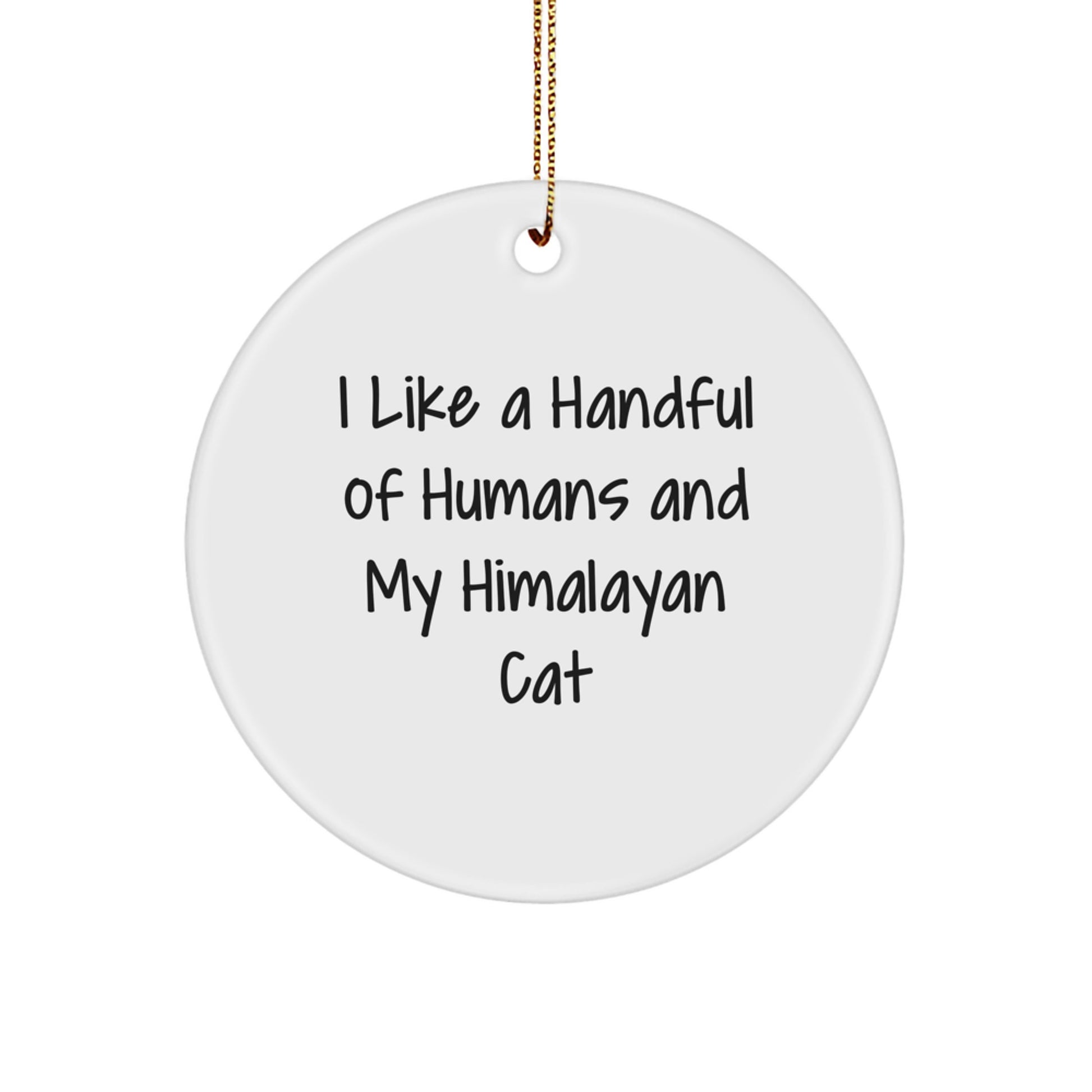 Himalayan Cat Lovers Gifts, Funny Cat Quote Circle Ornament for Friends Family, Gifts from Men Women, for Himalayan Cat Enthusiasts, Christmas Unique Gifts - Image 1