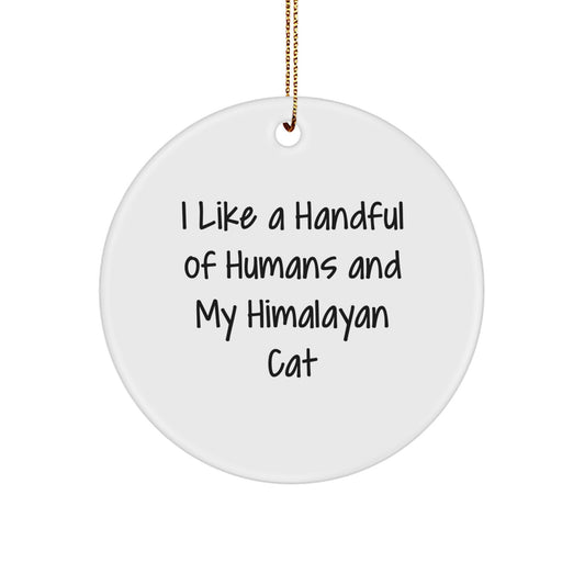 Himalayan Cat Lovers Gifts, Funny Cat Quote Circle Ornament for Friends Family, Gifts from Men Women, for Himalayan Cat Enthusiasts, Christmas Unique Gifts - Image 1