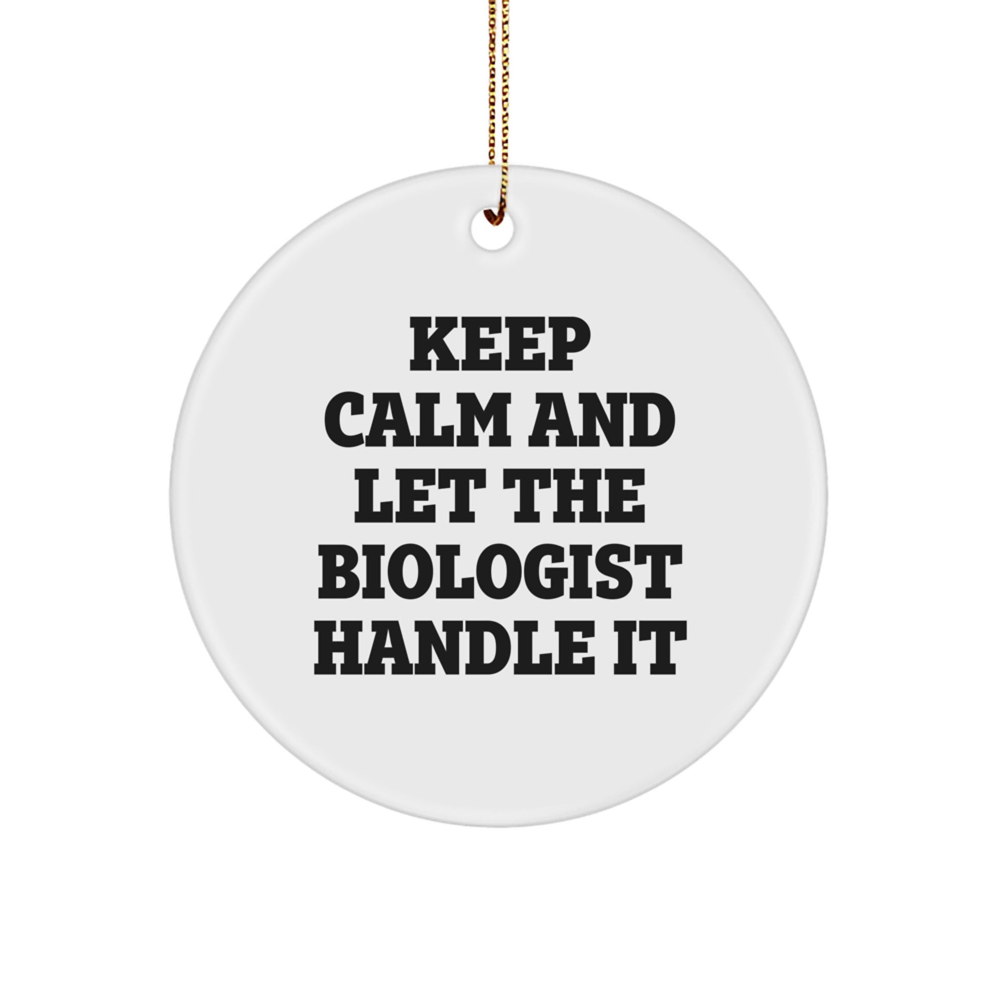 Funny Biologist Circle Ornament Gifts from Friends and Family for the Science Lover Keep Calm and Let the Biologist Handle It Christmas Unique Ornament - Image 1