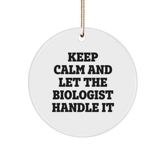 Funny Biologist Circle Ornament Gifts from Friends and Family for the Science Lover Keep Calm and Let the Biologist Handle It Christmas Unique Ornament - Image 1