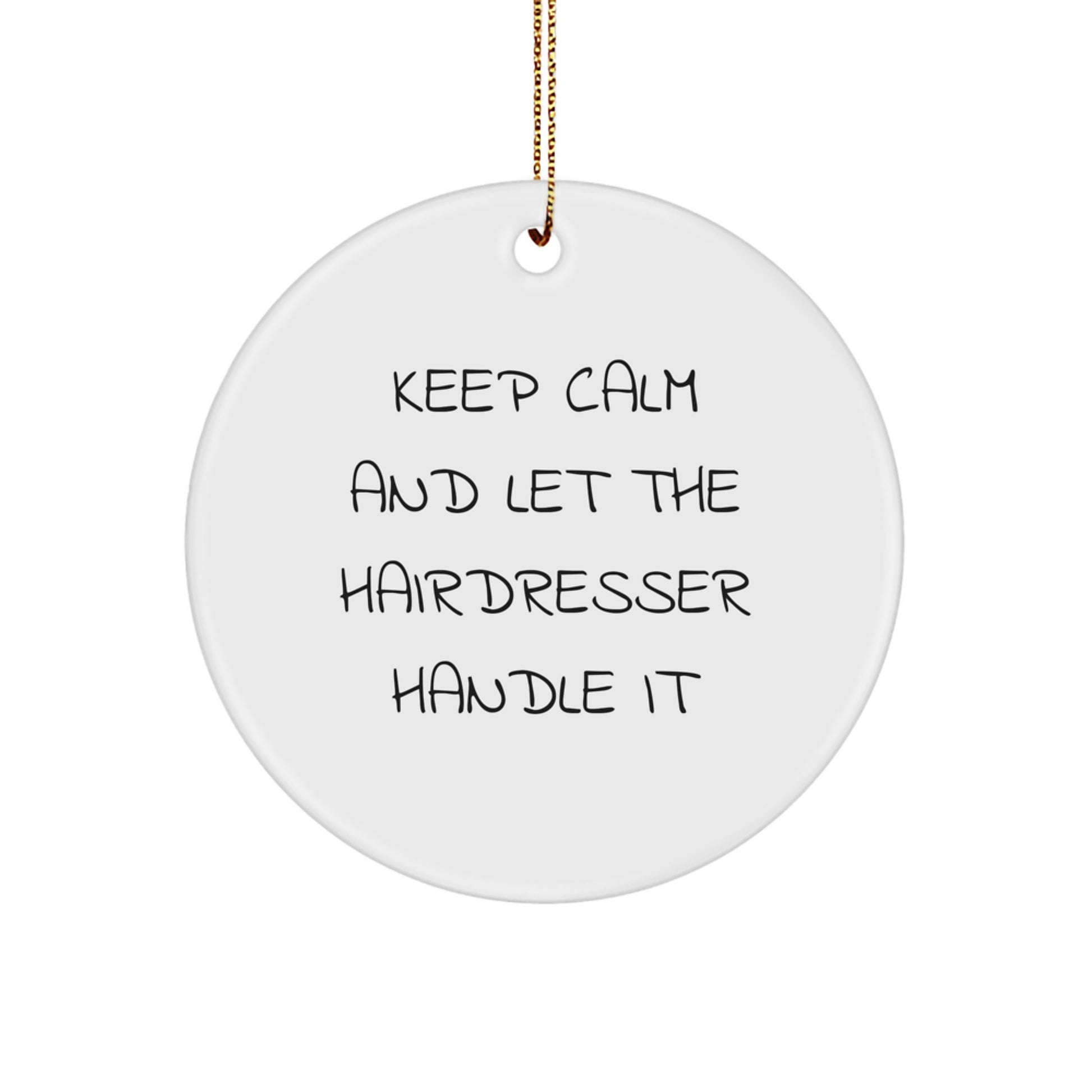 Funny Hairdresser Gifts from Men for Hairdresser Friends - Keep Calm and Let the Hairdresser Handle It Christmas Unique Ornaments - Image 1