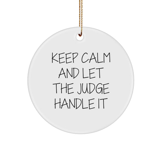 Keep Calm Judge Gifts Circle Ornament for Christmas, Funny White Circle Ornament, Gifts from Friends for Judge, Judge's Unique Gift - Image 1