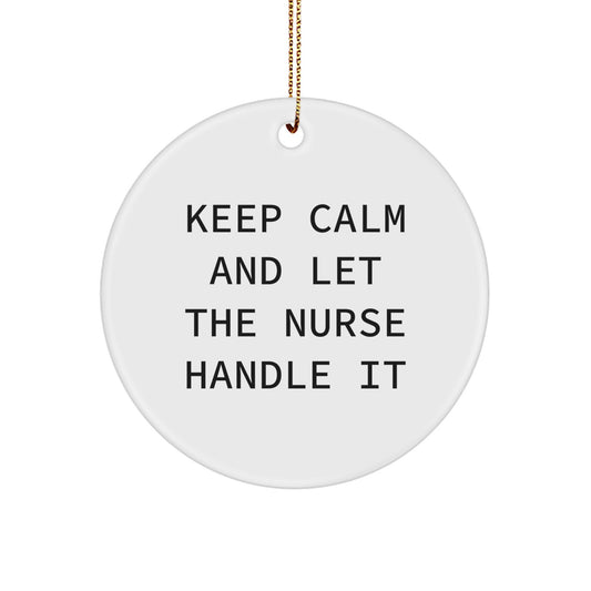 Funny Nurse Gifts from Men for Women - 'Keep Calm And Let The Nurse Handle It' Christmas Unique Circle Ornament - Image 1