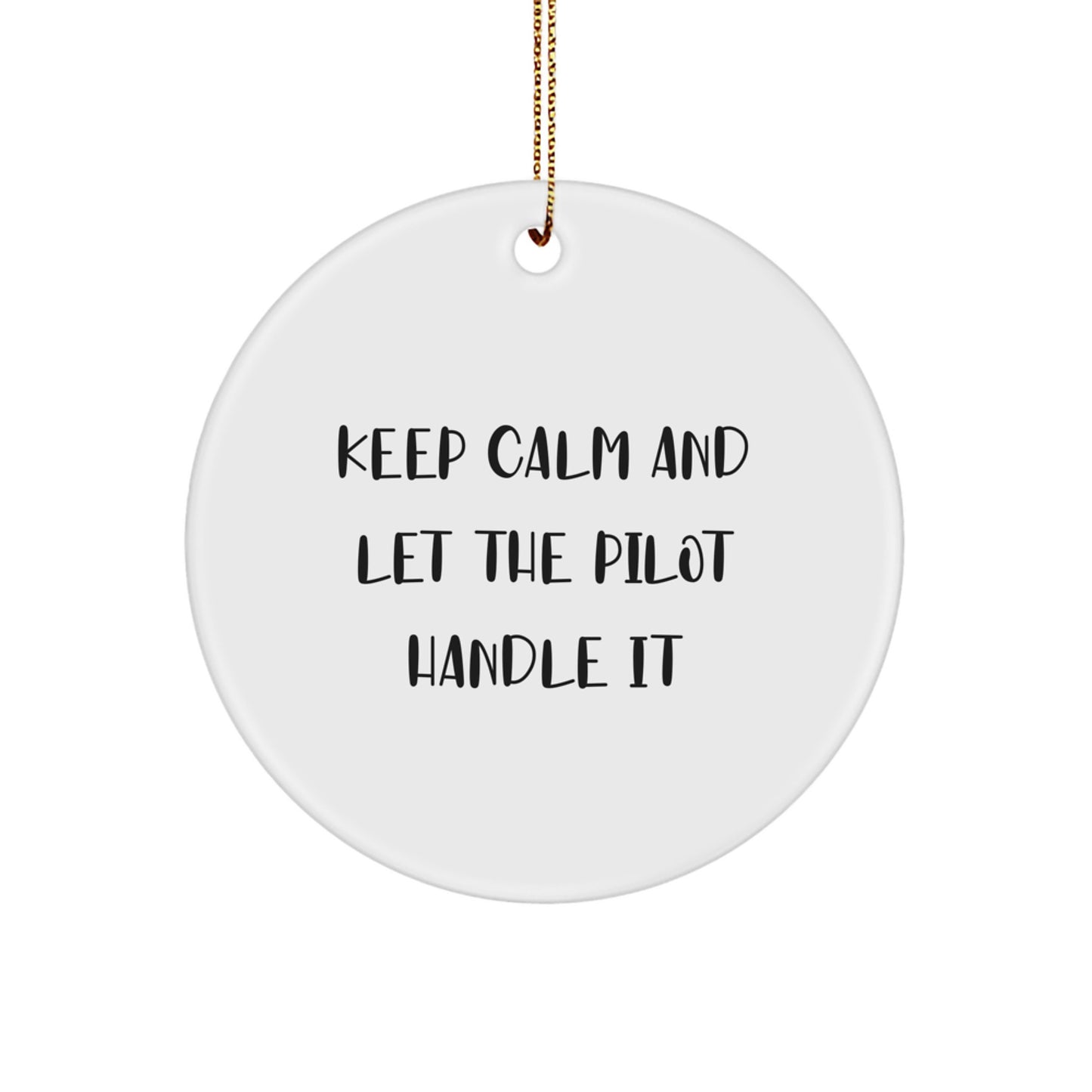 Funny Pilot Circle Ornament Gifts from Friends, Christmas Unique for Pilots - Keep Calm And Let The Pilot Handle It - Image 1