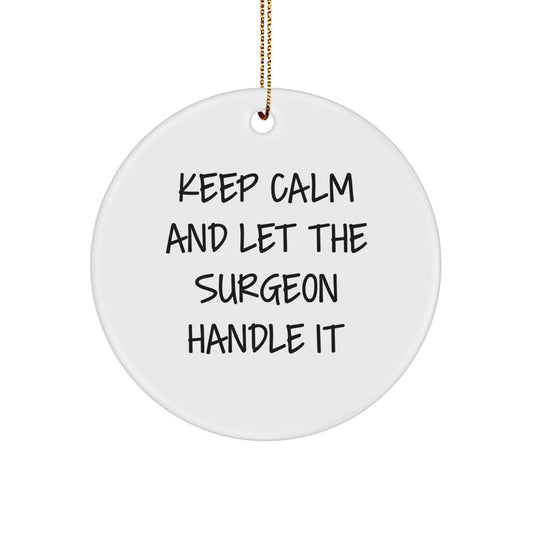 Funny Surgeon Gifts from Friends and Family - Keep Calm And Let The Surgeon Handle It Circle Ornament, Christmas Unique Decoration for Surgeon Men or Women - Image 1