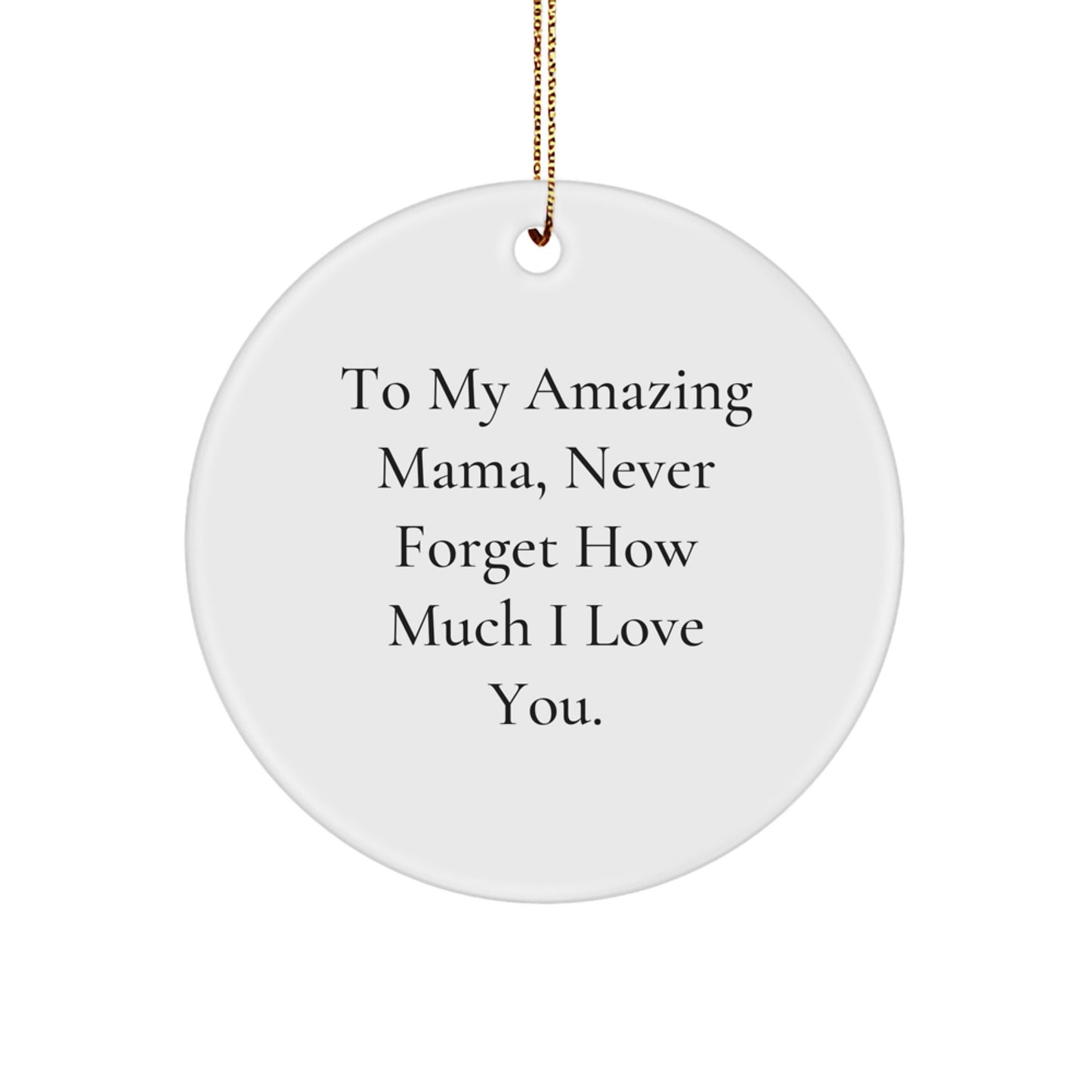 Gifts from Family to My Amazing Mama Circle Ornament, Christmas Unique Gift Ideas for Mama, Inspirational Quote - Image 1