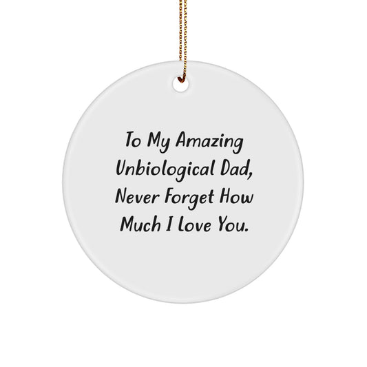 Funny Unbiological Dad Gifts, Circle Ornament, To My Amazing Unbiological Dad, Gifts from Family for Unbiological Dad - Image 1