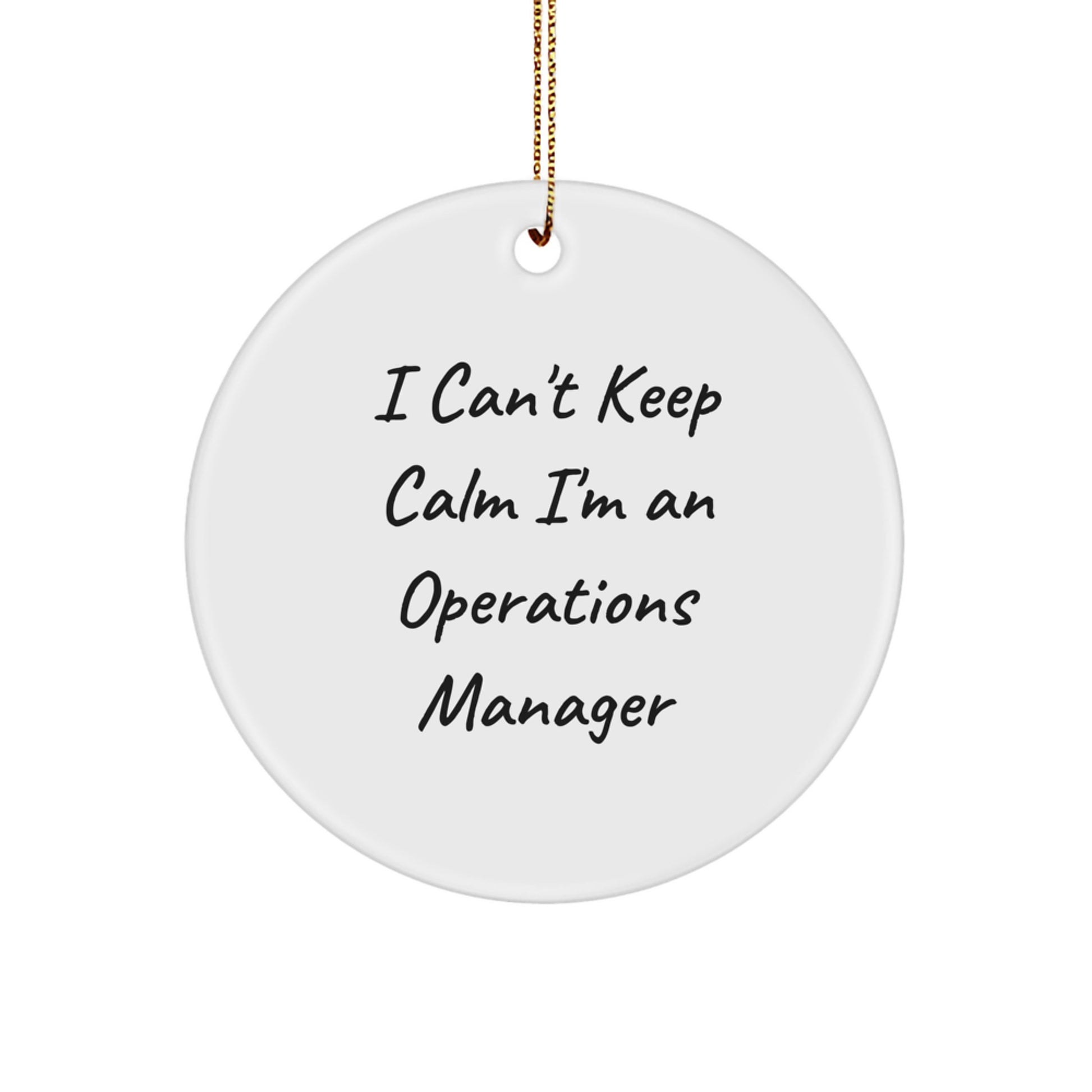 Funny Operations Manager Gifts from Friends - I Can't Keep Calm I'm An Operations Manager Circle Ornament, White, Christmas Unique Gifts for Operations Manager - Image 1