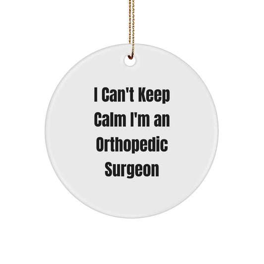 Funny Orthopedic Surgeon Christmas Unique Gifts, Gifts from Family to Orthopedic Surgeon Men, I Can't Keep Calm I'm An Orthopedic Surgeon Circle Ornament - Image 1