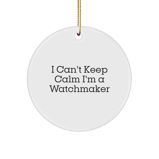 Funny Watchmaker Gift for Him I'm A Watchmaker Circle Ornament Gifts from Men to Watchmaker Friends at Christmas - Image 1